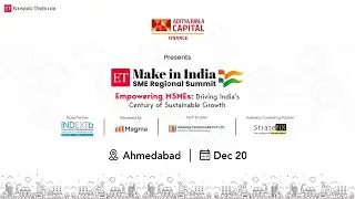 Make in India SME Regional Summit, Ahmedabad: Unlocking future growth for MSMEs