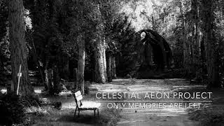 Celestial Aeon Project - Only Memories Are Left (sad cinematic music)
