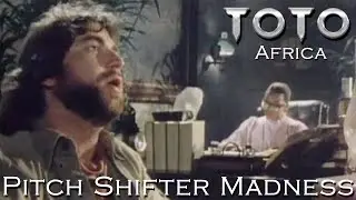 Toto - Africa (Pitch Shifter Madness)