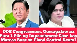 DDS Congressmen, Gumagalaw na Para I-File ng Impeachment Case kay Marcos Base sa Flood Control Scam?