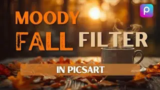 Moody Fall Filter in PicsArt | Warm Autumn Aesthetic Editing Tutorial 