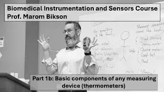 Biomedical Instrumentation Course: 1B. Basic Components of Any Measuring Device (thermometers)