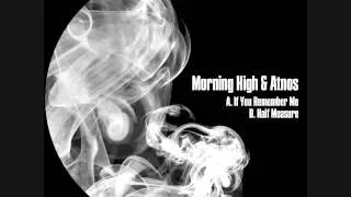 Morning High & Atnos - If You Remember Me [PH029]