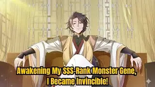 16 HOURS | Awakening My SSS-Rank Monster Gene, I Became Invincible!