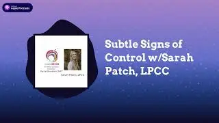 IndoctriNation - Subtle Signs of Control w/Sarah Patch, LPCC