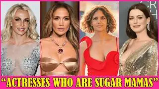 Top 15 Famous Actresses You Didn't Realize Are Sugar Mamas