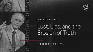 Lust, Lies, and the Erosion of Truth