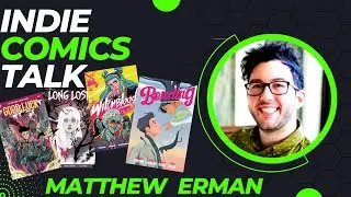 Indie Comics Talk with Matthew Erman