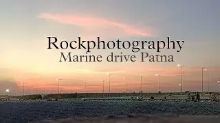 Marine Drive Patna ll Rockphotography (atal path) #rockphotographybth #marinedrive