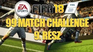 FIFA 18 || 99 MATCH CHALLENGE - 9. R&Eacute;SZ