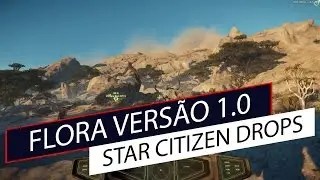 Star Citizen Drops - Flora vers&atilde;o 1.0