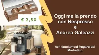 seconda parte della Polemica con Nespresso e Andrea Galeazzi. che nessuno si offenda ma non ci sto!