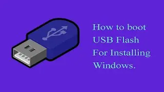 How to boot USB Flash for Installing Windows