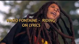 Nasio Fontaine - Riding On Lyrics