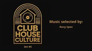 Club House culture | Set #5 | Music Selected Rony Spen