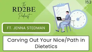 The RD2BE Podcast -  Carving Your Own Niche/Path in Dietetics (ft. Jenna Stedman, DCN, RD, CSSD)