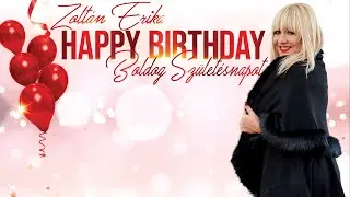 Zoltán Erika - Happy birthday, Boldog születésnapot