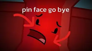 BFDIA 11 - pin face go bye bye