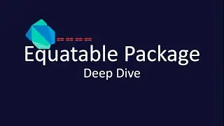 Equatable Package - Deep Dive [Flutter, Dart]