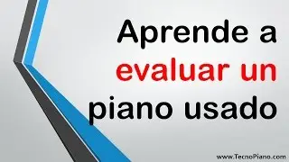 7 consejos para evaluar un piano usado