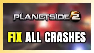 How to FIX PlanetSide 2 Crashing, Freezing, Not Launching, Stuck & Black Screen