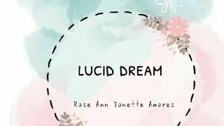 Lucid Dream -Rose Ann Tonette Amores (Lyric Video)