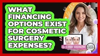 What Financing Options Exist For Cosmetic Surgery Expenses?