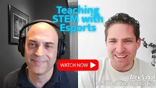 Using Esports to Engage Kids in STEM with EliteGamingLIVE's Co-CEO, Alex Sabol