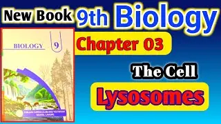 9th class Biology New Book Chapter 03 || Lysosomes|| 9 Biology ch 3 Lysosomes ||