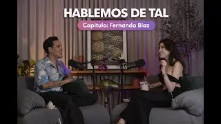 Hablemos De Tal - Ep. 108 - Fernanda Blaz | UnTalFredo