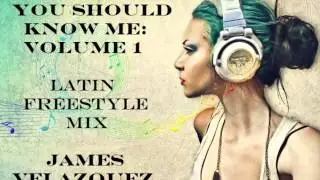 You Should Know Me: Volume 1 (Latin Freestyle) - DJ James Velazquez