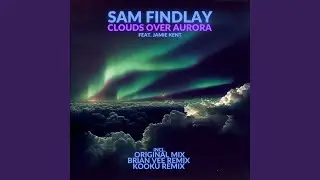 Clouds Over Aurora feat. Jamie Kent (Brian Vee Remix)