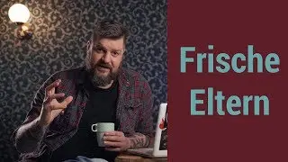 Ungefragt - Frische Eltern