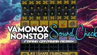 Vamonox New Nonstop Sound Check - Frank Cayanan Remix FCR Sound Trap Music Production