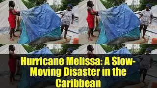 Hurricane Melissa: A Slow-Moving Disaster in the Caribbean