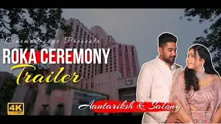 CINEMATIC ROKA TRAILER OF AANTRIKSH & SALONY || 4K CINEMASCOPE