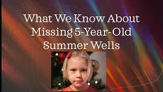 What We Know About Missing Tennessee 5-Year-Old  Summer Wells