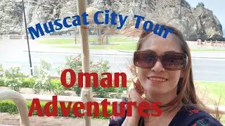 Muscat City Tour 'Oman Adventure😘'