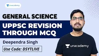UPPSC Revision Through MCQ | General science | UPPSC |  Deependra Singh | Unacademy UPPSC