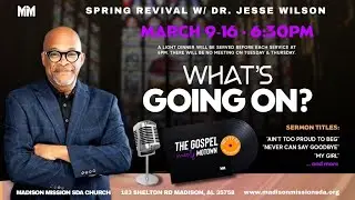 What&rsquo;s Going On - Madison Mission SDA Church - Live Online Experience 3/9/24
