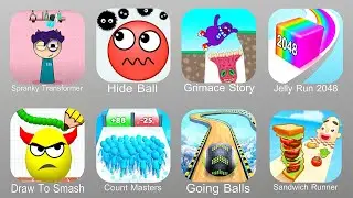 Spranky Transformer,Hide Ball,Grimace Story,Jelly Run 2048,Draw To Smash,Count Master,Going Balls