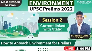 Session 2 | Most Requested Environment For UPSC Prelims 2022 | How to Approach Environment |