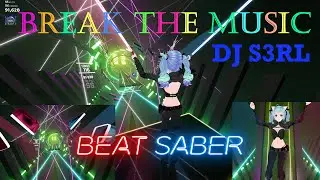 Beat Saber | Break The Music - S3RL & Vau Boy (Expert+) | Full Combo 93,7%