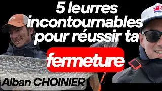 Top 5 des leurres pour la fermeture (avec Alban CHOINIER) + Question / R&eacute;ponse