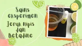 PERCOBAAN JERUK NIPIS DAN BETADINE || EKSPERIMEN SEDERHANA ANAK TK