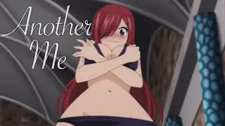 Another Me || Erza Scarlet [100 Year Quest] [Water Dragon God Arc] [AMV]