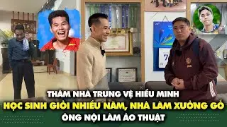 Thăm nhà trung vệ Hiểu Minh: Gia đình làm xưởng gỗ, học sinh giỏi nhiều năm, ông nội giỏi ảo thuật