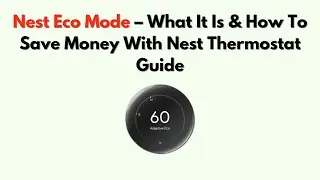 Nest Eco Mode &ndash; What It Is & How to Save Money with Nest Thermostat Guide