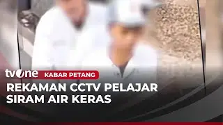3 Pelajar Siram Air Keras ke Siswa Lain di Cempaka Putih | Kabar Petang