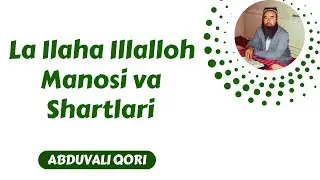 27. La Ilaha Illalloh Manosi va Shartlari | Abduvali Qori